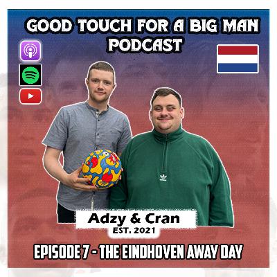 Episode 7 - The Eindhoven Away Day