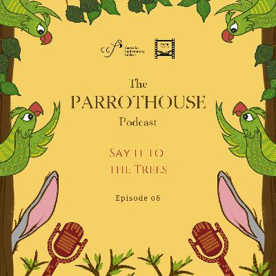 Say It To The Trees | EP08 Say It To The Trees | EP08