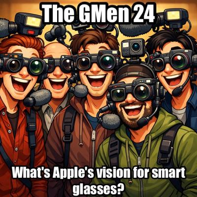 Gmen Show 24: What's Apple's vision for smart glasses