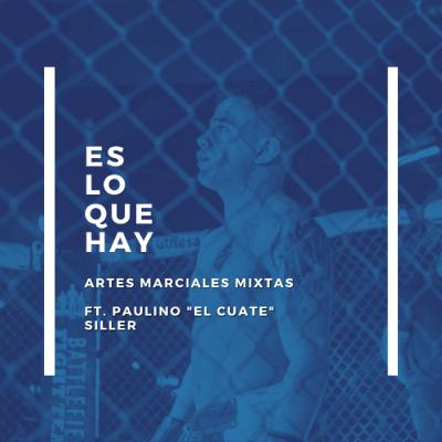 Episodio 7 : Artes Marciales MIxtas (FT. Paulino Siller)