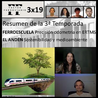 3x19 - Repaso a la Temporada 3. ERTMS: monitorización de la odometría. Sostenibilidad y Medio Ambiente en el sector ferroviario.