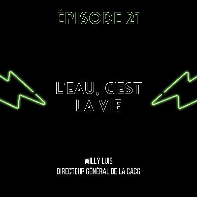 Épisode 21 - L'eau, c'est la vie