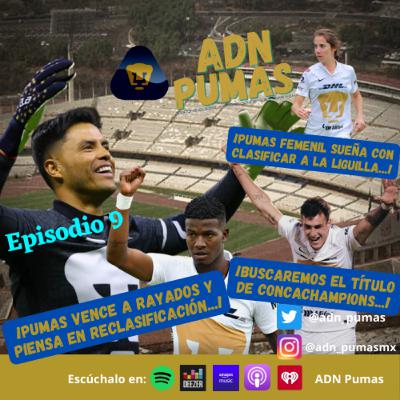ADN Pumas - Pumas con 10 vence 2-0 a Rayados y pelea por la reclasificación. Enfrentaremos a Seattle Sounders en la final de Concachampions. Pumas Femenil busca regresar a puestos de liguilla. (EP 09)