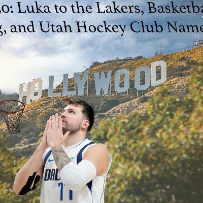 Episode 50: Luka to the Lakers, Basketball Branding and Utah Hockey Club Name