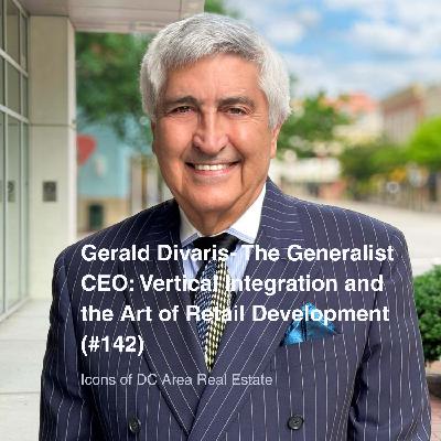 Gerald Divaris - The Generalist CEO: Vertical Integration and the Art of Retail Development (#142) Gerald Divaris - The Generalist CEO: Vertical Integration and the Art of Retail Development (#142)