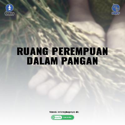 Season 5 Episode 4: Ruang Perempuan Dalam Pangan