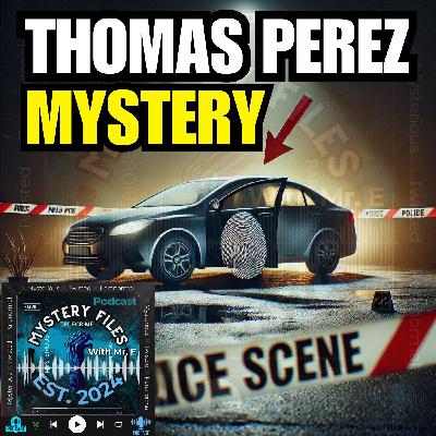 The Mysterious Disappearance Of Thomas Perez