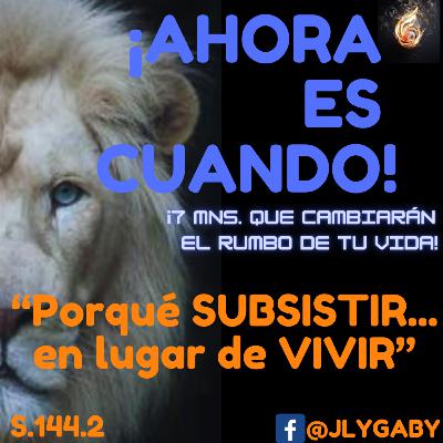 "PORQUE SUBSISTIR...EN LUGAR DE VIVIR"