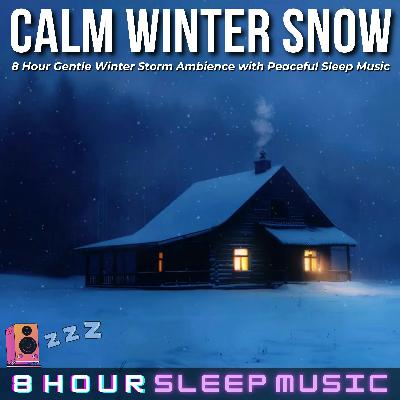 🌨️ Calm Winter Snow | 8 Hour Gentle Winter Snowstorm Ambience with Peaceful Sleep Music for Deep Relaxation 💤