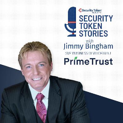 Jimmy Bingham - Prime Trust  (Episode #10 - "Tokenizing Real Estate Asset Trusts")