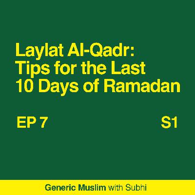 Laylat Al-Qadr: Tips for the Last 10 Days of Ramadan