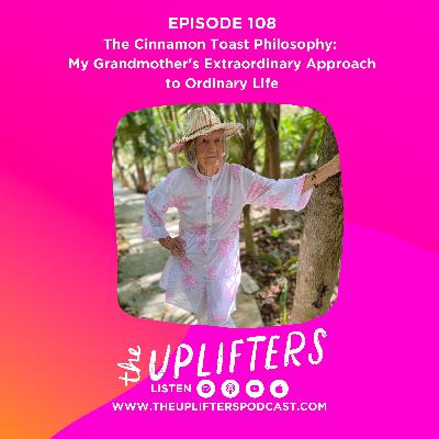 The Cinnamon Toast Philosophy: My Grandmother's Extraordinary Approach to Ordinary Life