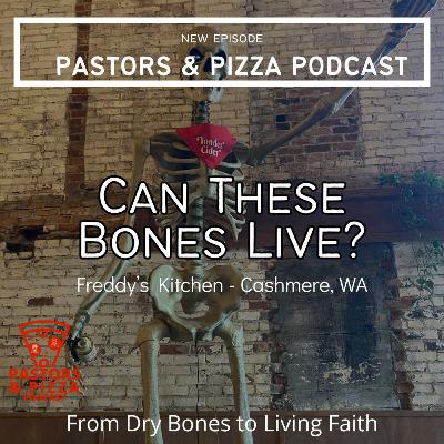 "Can These Bones Live?" - From Dry Bones to Living Faith | Freddy's Kitchen - Cashmere, WA "Can These Bones Live?" - From Dry Bones to Living Faith | Freddy's Kitchen - Cashmere, WA