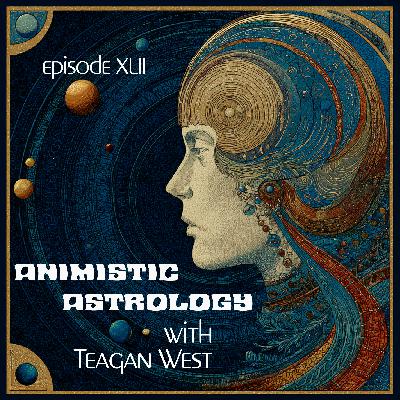 Animistic Astrology with Teagan West Animistic Astrology with Teagan West