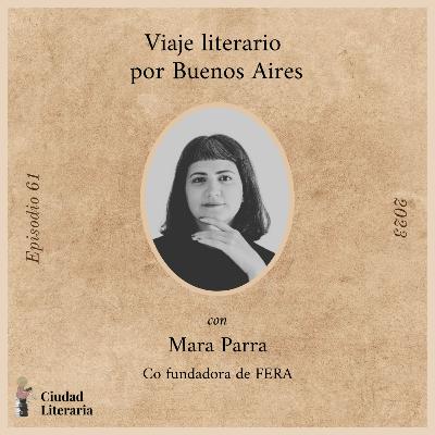 61: Viaje literario por Buenos Aires con Mara Parra