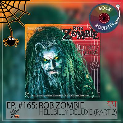 Episode 165 – Rob Zombie – Hellbilly Deluxe – Part 2