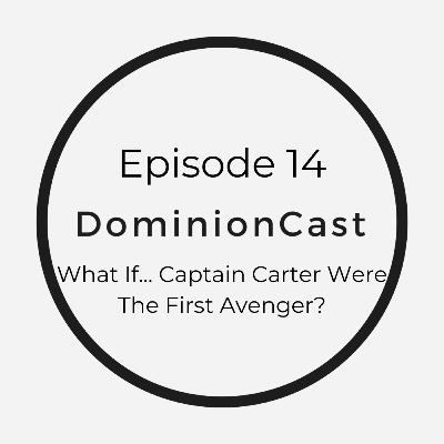 Episode 14 - What If... Captain Carter Were The First Avenger?