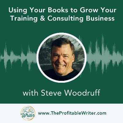 Using Your Books to Grow Your Training & Consulting Business | Steve Woodruff