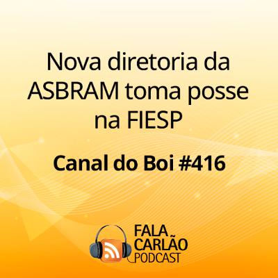 Nova diretoria da ASBRAM toma posse na FIESP | Canal do Boi #416 Nova diretoria da ASBRAM toma posse na FIESP | Canal do Boi #416