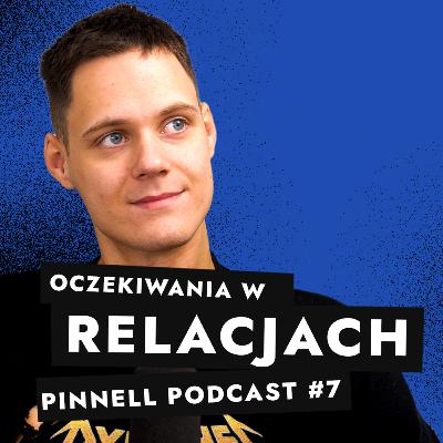 Czego możemy wymagać od partnera i dziecka - Pinnell Podcast 7