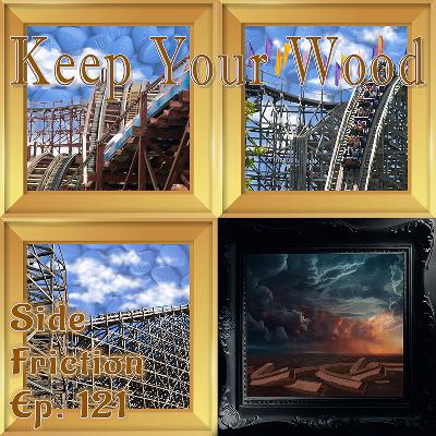 Episode 121 - Keep Your Wood