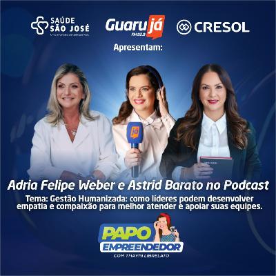 Papo Empreendedor EP:136 Thayni Librelato conversa com Adria Felipe Weber E Astrid Barato.