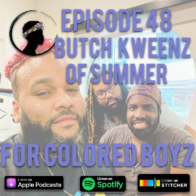 Episode 48: Butch Kweenz of Summer