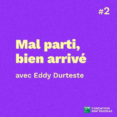 Mal parti, bien arrivé, avec Eddy Durteste