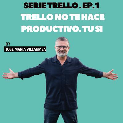 Trello no te hace productivo. Tú sí. (SERIE TRELLO · Ep. 1) Trello no te hace productivo. Tú sí. (SERIE TRELLO · Ep. 1)
