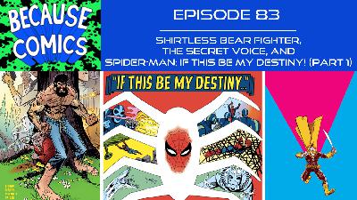 Ep 83 - Shirtless Bear Fighter, the Secret Voice, and Spider-Man: If This Be My Destiny! (Part 1) Ep 83 - Shirtless Bear Fighter, the Secret Voice, and Spider-Man: If This Be My Destiny! (Part 1)