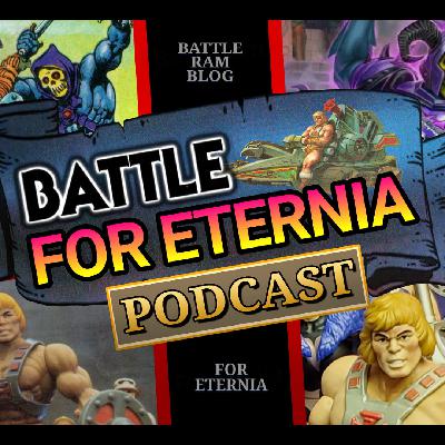 BATTLE FOR ETERNIA Podcast - Episode 1 - Battle Ram Blog & For Eternia websites announce a brand new Masters of the Universe fellowship