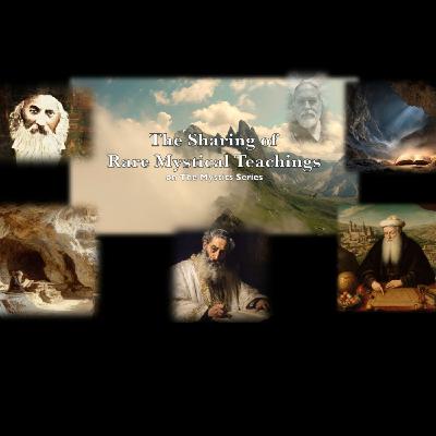 Episode 262: The Sharing of Rare Mystical Teachings: A Kairos Opportunity