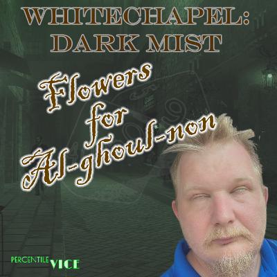 Whitechapel: Dark Mist EP8- Call of Cthulhu TTRPG 7E - Cthulhu By Gaslight
