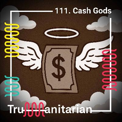 111. Cash Gods