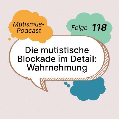 Die mutistische Blockade im Detail: Wahrnehmung | 118 Die mutistische Blockade im Detail: Wahrnehmung | 118