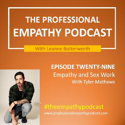 Episode 29: Empathy and Sex Work with Tyler Mathews Episode 29: Empathy and Sex Work with Tyler Mathews