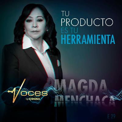 EL PRODUCTO ES TU HERRAMIENTA CON MAGDA MENCHACA