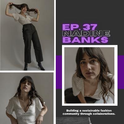 Ep 37. Building a sustainable fashion community through collaborations, with Nadine Banks.