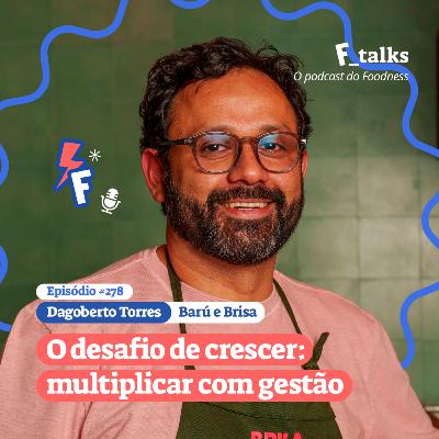 Dagoberto Torres - O desafio de crescer: multiplicar com gestão #278 Dagoberto Torres - O desafio de crescer: multiplicar com gestão #278