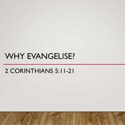 12/10/2025 - Why Evangelise - Ps Rick Fletcher