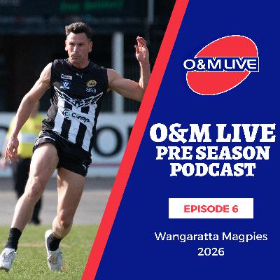 Pre Season Podcast - Episode 6 - Wangaratta Magpies