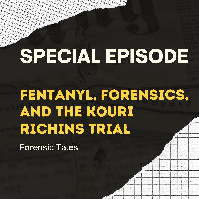SPECIAL EPISODE: A Forensic Breakdown of the Kouri Richins Trial SPECIAL EPISODE: A Forensic Breakdown of the Kouri Richins Trial