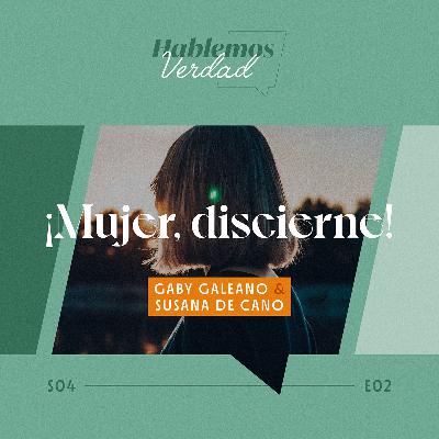 S4E02 - ¡Mujer, discierne!