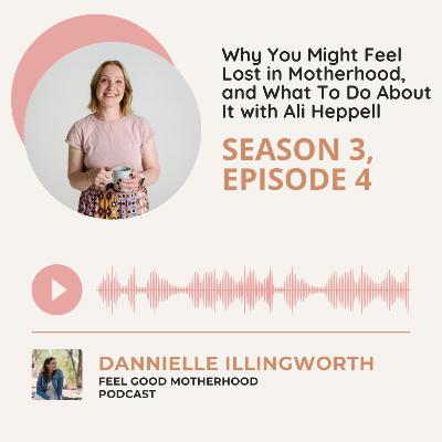 Why You Might Feel Lost in Motherhood, and What To Do About It with Ali Heppell