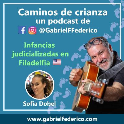 #37 - Infancia judicializada en Filadelfia, USA - Gabriel F. Federico / Sofía Dobel