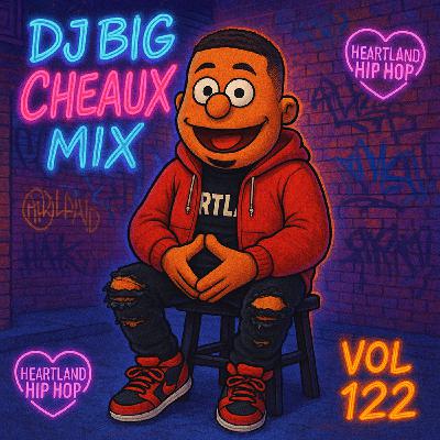 Episode 122: 🔥 DJ Big Cheaux Mix Vol 122 🔥Urban Dirty Radio Ready Mix