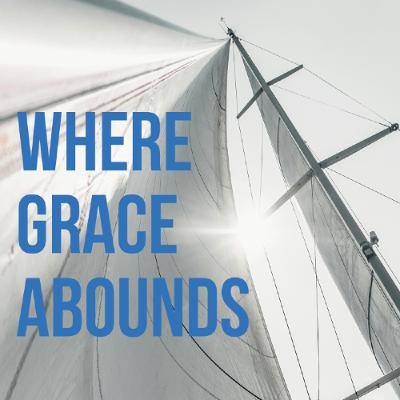 WhereGrace Abounds WhereGrace Abounds