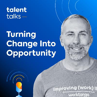 24. Turning Change Into Opportunity: Keeping Employees Engaged, with Rob Catalano of WorkTango