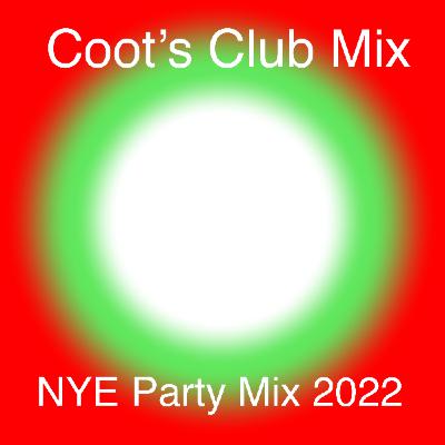 Episode 6: Coot's Club Mix - NYE 2022