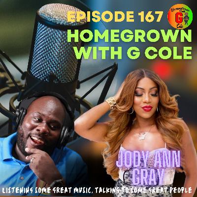 Homegrown with G Cole. Episode 167: G Cole Shares A Candid, Fun, Heartfelt, But Emotional Conversation He Had With TV/Radio Personality Jody Ann Gray.